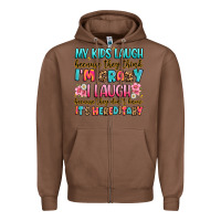 Chestnut my kids laugh because they think i'm crazy Zipper Hoodie - JahusDesignShop