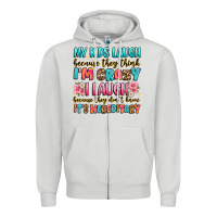 Dove Grey my kids laugh because they think i'm crazy Zipper Hoodie - JahusDesignShop