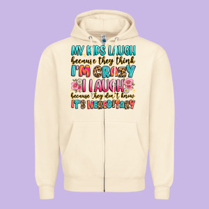 My Kids Laugh Because They Think I'm Crazy Zipper Hoodie Designed By Jahusdesignshop