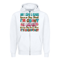 White my kids laugh because they think i'm crazy Zipper Hoodie - JahusDesignShop