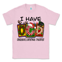 Bubblegum Pink I Have Obsessive Christmas Disorder Classic Tee - FaDigitalArtStudio