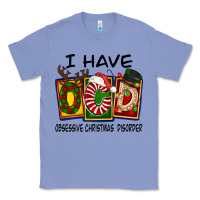 Colony Blue I Have Obsessive Christmas Disorder Classic Tee - FaDigitalArtStudio
