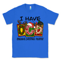 True Royal I Have Obsessive Christmas Disorder Classic Tee - FaDigitalArtStudio