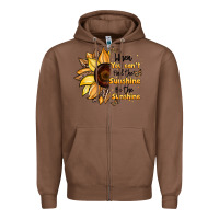 Chestnut when you can't find the sunshine be the sunshine Zipper Hoodie - JahusDesignShop