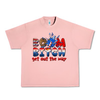 Boom Bitch Get Out The Way Urban Heavy Tee | Teevron