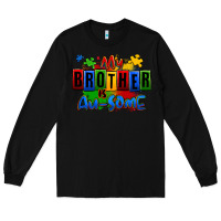Black my brother is ausome autism Long Sleeve Tee - Zillion Design Studio