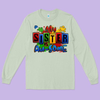 My Sister Is Ausome Autism Long Sleeve Tee Designed By Zillion Design Studio