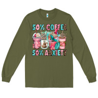 Army Green 50 coffee 50 anxiety coffee cups Long Sleeve Tee - Zillion Design Studio