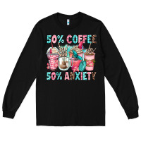Black 50 coffee 50 anxiety coffee cups Long Sleeve Tee - Zillion Design Studio