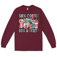 Burgundy 50 coffee 50 anxiety coffee cups Long Sleeve Tee - Zillion Design Studio