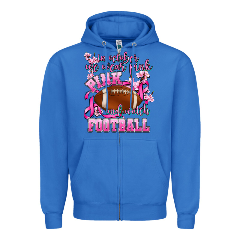 In October We Wear Pink And Watch Football Zipper Hoodie by AdoDesignShop | Teevron