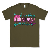 Army Green leave them broadway girls alone Classic Tee - HRA Design Shop