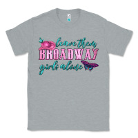 Heather Grey leave them broadway girls alone Classic Tee - HRA Design Shop