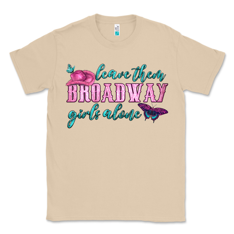 Leave Them Broadway Girls Alone Classic Tee by HRA Design Shop | Teevron