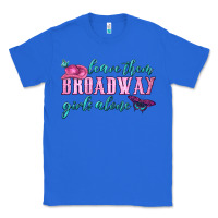 True Royal leave them broadway girls alone Classic Tee - HRA Design Shop