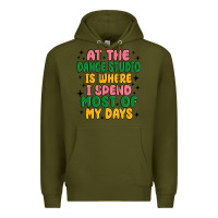 Army Green at the dance studio is where i spend  most of my d Premium Hoodie - MaliasSmallBusiness
