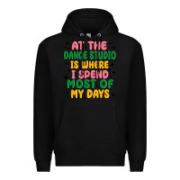 Black at the dance studio is where i spend  most of my d Premium Hoodie - MaliasSmallBusiness