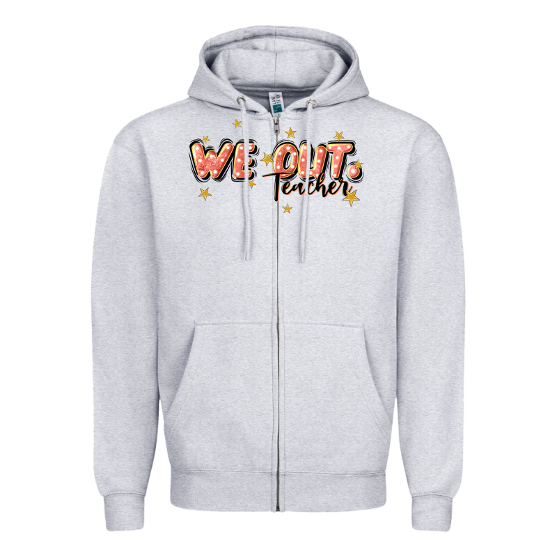 We Out Teacher Zipper Hoodie by JahusDesignShop | Teevron