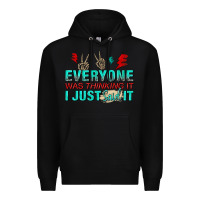Black everyone was thinking it i just said Premium Hoodie - NancyCooperArtShop