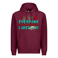 Burgundy everyone was thinking it i just said Premium Hoodie - NancyCooperArtShop