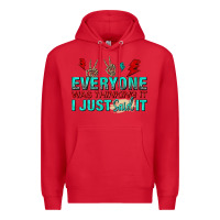 Red everyone was thinking it i just said Premium Hoodie - NancyCooperArtShop