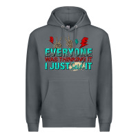 Rock everyone was thinking it i just said Premium Hoodie - NancyCooperArtShop