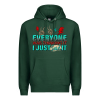 Sports Green everyone was thinking it i just said Premium Hoodie - NancyCooperArtShop