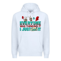 White everyone was thinking it i just said Premium Hoodie - NancyCooperArtShop