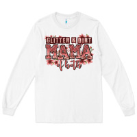Glitter And Dirt Mama Of Both Girls Long Sleeve Tee | Teevron