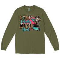 Army Green i can totally make that Long Sleeve Tee - Zillion Design Studio