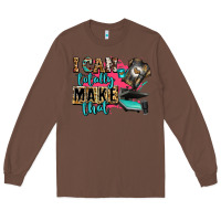 Chestnut i can totally make that Long Sleeve Tee - Zillion Design Studio