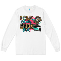 White i can totally make that Long Sleeve Tee - Zillion Design Studio