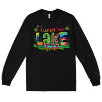 Black living on lake time Long Sleeve Tee - Zillion Design Studio