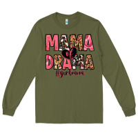 Army Green mama of drama girl mom Long Sleeve Tee - Zillion Design Studio