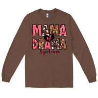 Chestnut mama of drama girl mom Long Sleeve Tee - Zillion Design Studio