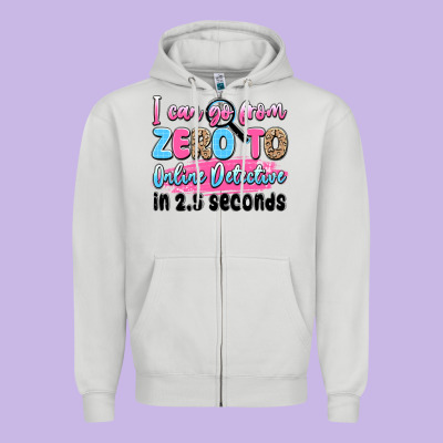 I Can Go From Zero To Online Detective In 2.5 Seco Zipper Hoodie Designed By Jahusdesignshop