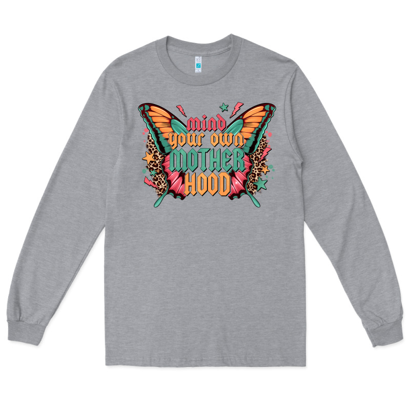 Mind Your Own Motherhood Long Sleeve Tee by Zillion Design Studio | Teevron