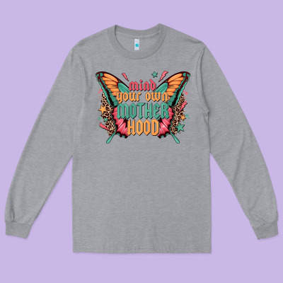 Mind Your Own Motherhood Long Sleeve Tee Designed By Zillion Design Studio