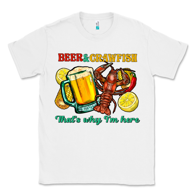 Beer&crawfish That's Why I'm Here Classic Tee by FaDigitalArtStudio | Teevron
