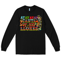 Black ay ay ay canta y no llores Long Sleeve Tee - CTS Tumbler Store