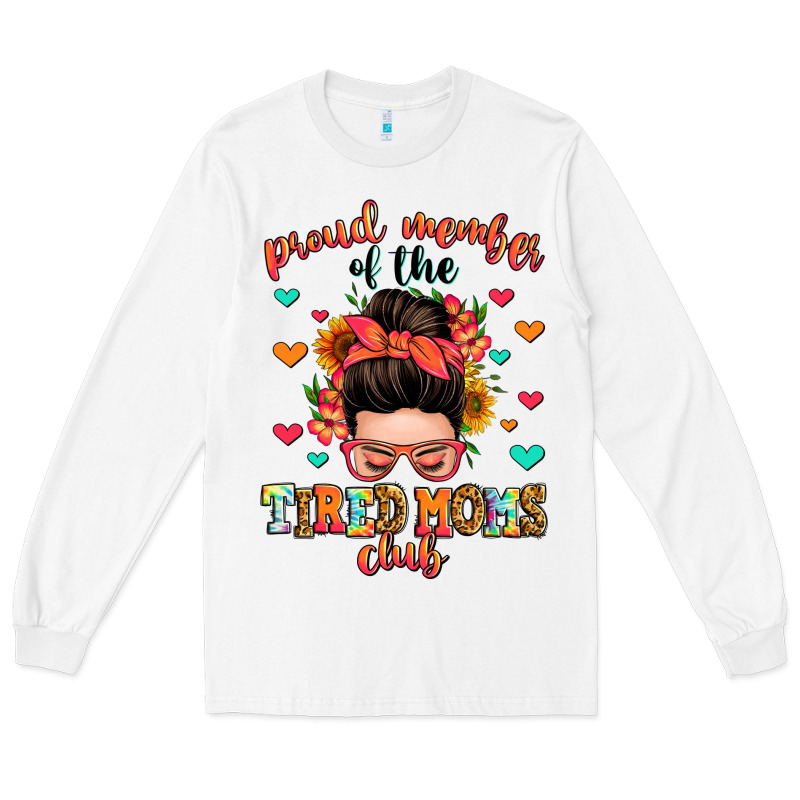 Proud Member Of The Tired Moms Club Long Sleeve Tee by Zillion Design Studio | Teevron