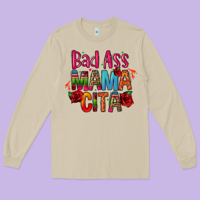 Bad Ass Mama Cita Long Sleeve Tee Designed By Cts Tumbler Store