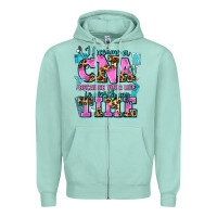 Seafoam i became a cna because your life is worth my time Zipper Hoodie - AdoDesignShop