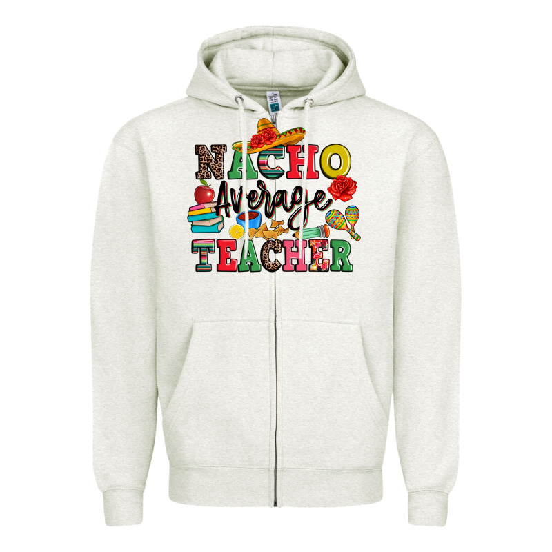 Nacho Average Teacher Zipper Hoodie by JahusDesignShop | Teevron