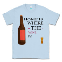 Dusty Blue HOME IS WHERE THE WINE IS Classic Tee - Bettercallsaul