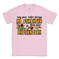 Bubblegum Pink may your coffe always be stronger than your passengers Classic Tee - CowhideDigitalArt