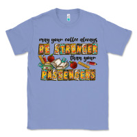 Colony Blue may your coffe always be stronger than your passengers Classic Tee - CowhideDigitalArt