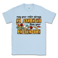 Dusty Blue may your coffe always be stronger than your passengers Classic Tee - CowhideDigitalArt