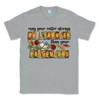Heather Grey may your coffe always be stronger than your passengers Classic Tee - CowhideDigitalArt