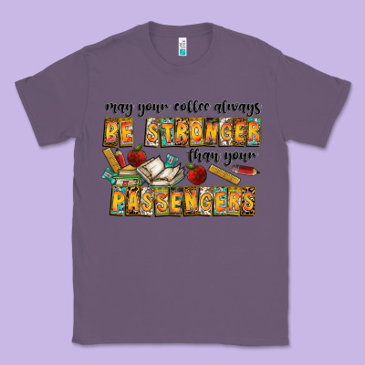 May Your Coffe Always Be Stronger Than Your Passengers Classic Tee Designed By Cowhidedigitalart